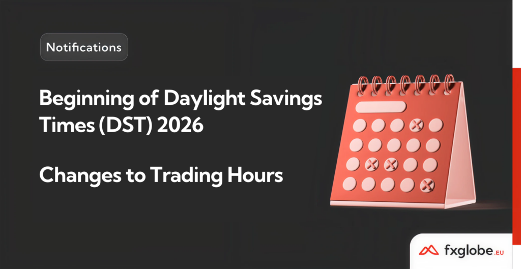 Beginning of Daylight Saving Times (DST) 2026 - Changes to Trading Hours